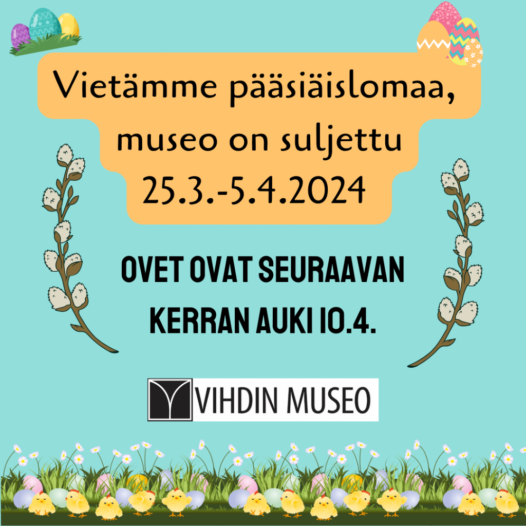 Museo on pääsiäislomalla ja suljettu 25.3.-5.4. Museo on seuraavan kerran auki 10.4.